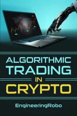 Algorithmic Trading in Crypto: The Ultimate Guide on How to Invest and Buch