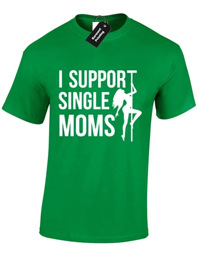 I Support Single Mums Stripper Joke Humour Mom Adult Unisex T-Shirt - Picture 4 of 9