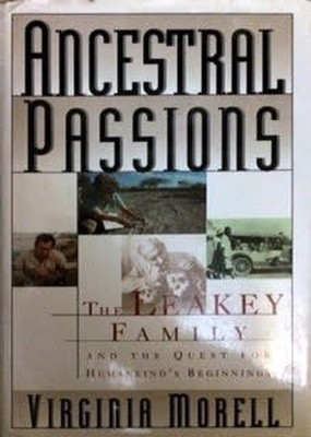 Ancestral Passions: Leakey Family and the Quest f by Morell, Virginia 0684801922