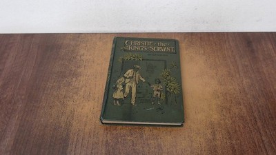 			Christie the Kings Servant, Mrs. O.F. Walton, The Religious Tract		