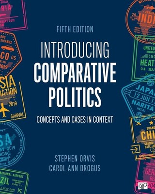 Introducing Comparative Politics: Concepts and Cases in Context by Orvis