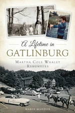 NEW The History Press Lifetime in Gatlinburg, A, TN 9781626196841  Trade Paperba