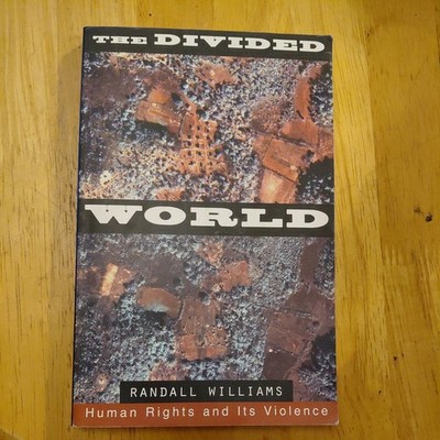 Divided World : Human Rights and Its Violence by Randall Williams (2010,...