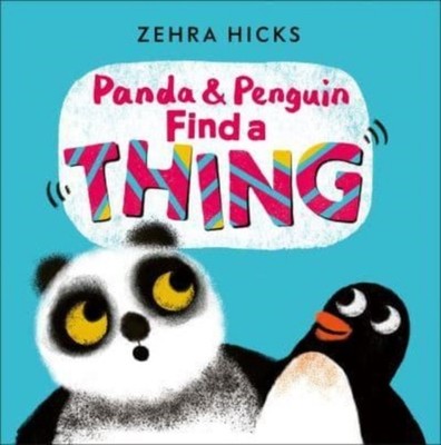 Panda and Penguin Find A Thing by Zehra Hicks HARDBACK 9781839132797