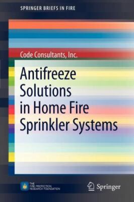 Antifreeze Solutions in Home Fire Sprinkler Systems, Paperback by Consultants...