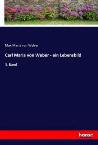 Thumbnail - Carl Maria Von Weber - Ein Lebensbild 3. Band 3631