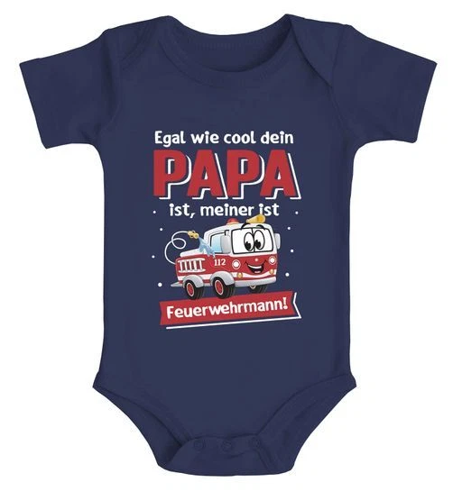 Baby Body Spruch lustig Egal wie cool dein Papa ist, meiner ist Feuerwehrmann