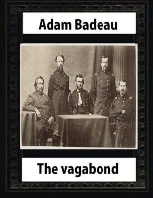 The Vagabond (1859)  by Adam Badeau, Badeau 9781530708987 Fast Free Shipping-,