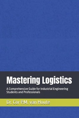 Mastering Logistics: A Comprehensive Guide for Industrial Engineering Students a