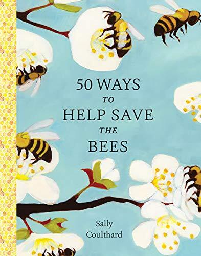 50 Ways to Help Save the Bees, Coulthard, Sally