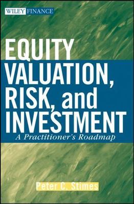 Equity Valuation, Risk, and Investment : a Practit