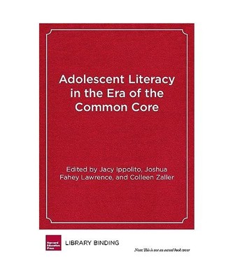 Adolescent Literacy in the Era of the Common Core: From Research Into Practice