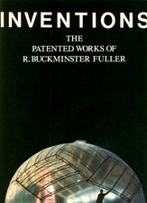 Inventions : The Complete Patented Works of R. Buckminster Fuller