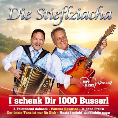 Die Stieflziacha: Die Stieflziacha: I schenk Dir 1000 Busserl -   - (CD / I)