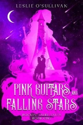 Leslie O'Sullivan Pink Guitars and Falling Stars (Taschenbuch)