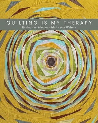 Angela Walters Quilting is My Therapy (Taschenbuch)