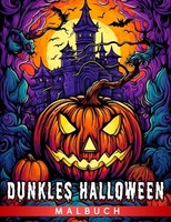 Halloween-Malbuch Dunkel, Ausmalbilder Grusel, Kreativbuch FüR Horror-Fans
