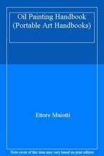 Oil Painting Handbook Portable Art Handbooks By Ettore Maiotti