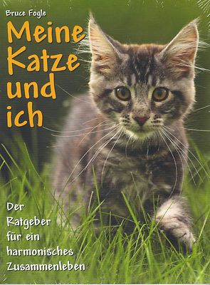 Bruce Fogle: Meine Katze und ich - Ratgeber für ein harmonisches Zusammenleben