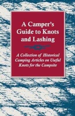 Various - A Camper's Guide to Knots and Lashing - A Collection of Hist - X555z