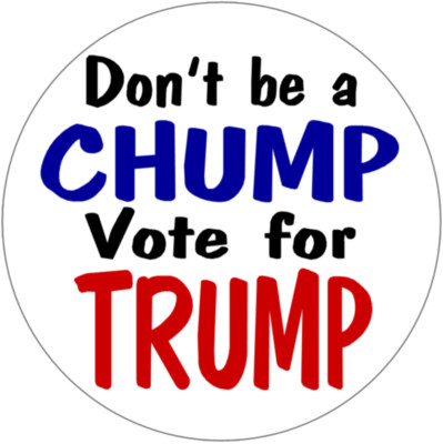 Don't Be A Chump Vote For Trump - 3 Pack Circle Stickers 3'' x 3'' - Donald