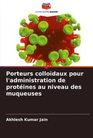Porteurs ColloïDaux Pour L'administration De ProtéInes Au Niveau Des Muqueuses