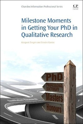 Milestone Moments in Getting your PhD in Qualitative Research - 9780081002315
