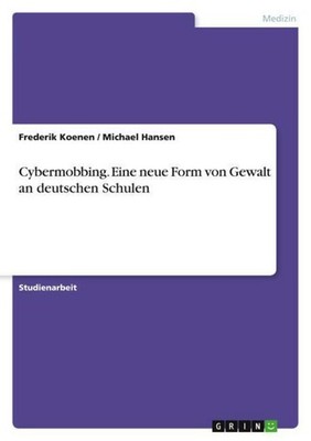 Cybermobbing. Eine neue Form von Gewalt an deutschen Schulen Frederik Koenen