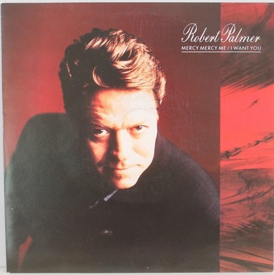 ROBERT PALMER Mercy Mercy Me / I Want You - Oh Yeah 7'' Vinyl Single unbespielt!