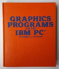 Graphics Programs for the IBM PC by R. J. Traister    1983 Hardcover Book