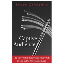 Captive Audience: The Telecom Industry and Monopoly Power in the New Gilded Age