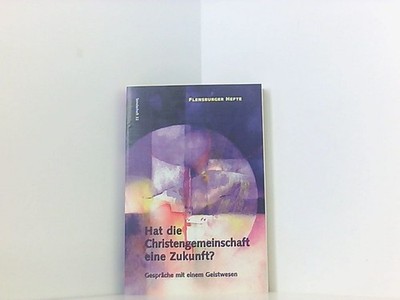 Hat die Christengemeinschaft eine Zukunft?: Gespräche mit einem Geistwesen (Flen