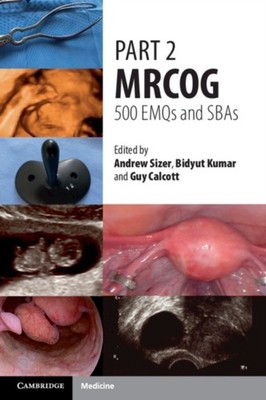 Part 2 MRCOG 500 EMQs and SBAs by Andrew Sizer PAPERBACK 9781108709712