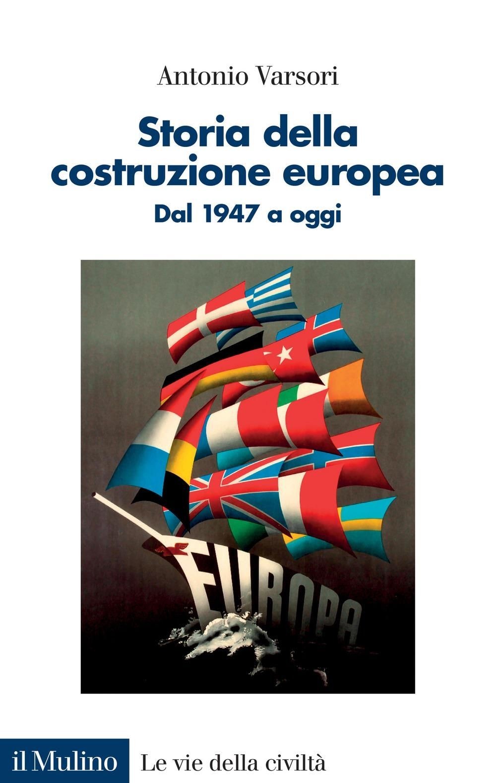 Libri Antonio Varsori - Storia Della Costruzione Europea. Dal 1947 A Oggi