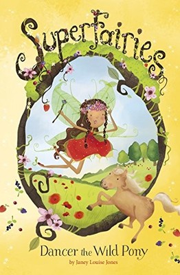 DANCER THE WILD PONY (SUPERFAIRIES) By Janey Louise Jones & Jennie Poh EXCELLENT
