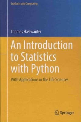 AN INTRODUCTION TO STATISTICS WITH PYTHON: WITH By Thomas Haslwanter - Hardcover