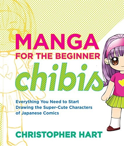 Manga for the Beginner Chibis,Christopher Hart