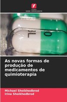 Michael Shoikhedbrod (U. A.) | As Novas Formas De ProduçãO De Medicamentos De...