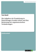 Die Aufgaben Der Teamleitung In Einrichtungen Sozialer Arbeit Und Ihre...