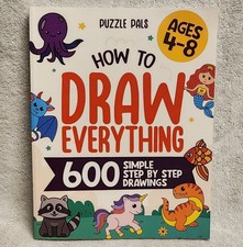 How to Draw Everything 600 Simple Step by Step Drawings for Kids Ages 4 to 8