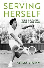 Serving Herself: The Life and Times of Althea Gibson, Brown 9780197551752 New..