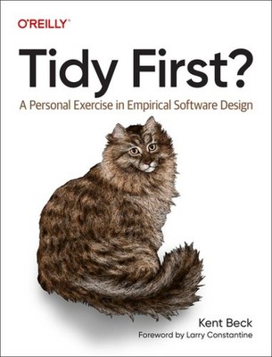 Tidy First? : A Personal Exercise in Empirical Software Design, Paperback by ...