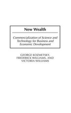 New Wealth: Commercialization of Science and Technology for Business and Economi