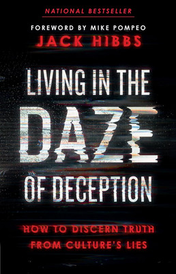 Living in the Daze of Deception: How to Discern Truth from Culture S Lies