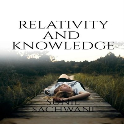 Relativity And Knowledge Sunil Sachwani Paperback Repro India Lim