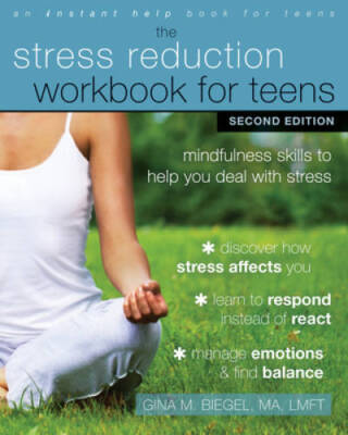 The Stress Reduction Workbook for Teens: Mindfulness Skills to Help You D - GOOD