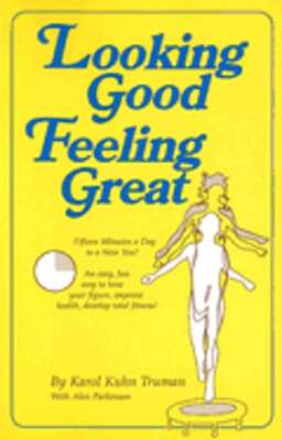 Looking Good Feeling Great by Karol Kuhn Truman: Used