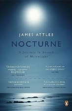 Attlee, James : Nocturne: A Journey in Search of Moonlig FREE Shipping, Save £s