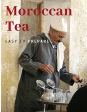 Moroccan Tea: Easy To prepare and enjoy with your family and friends by Cultu...