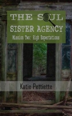 The Soul Sister Agency: Mission 2: Hohe Erwartungen von Katie Pettiette